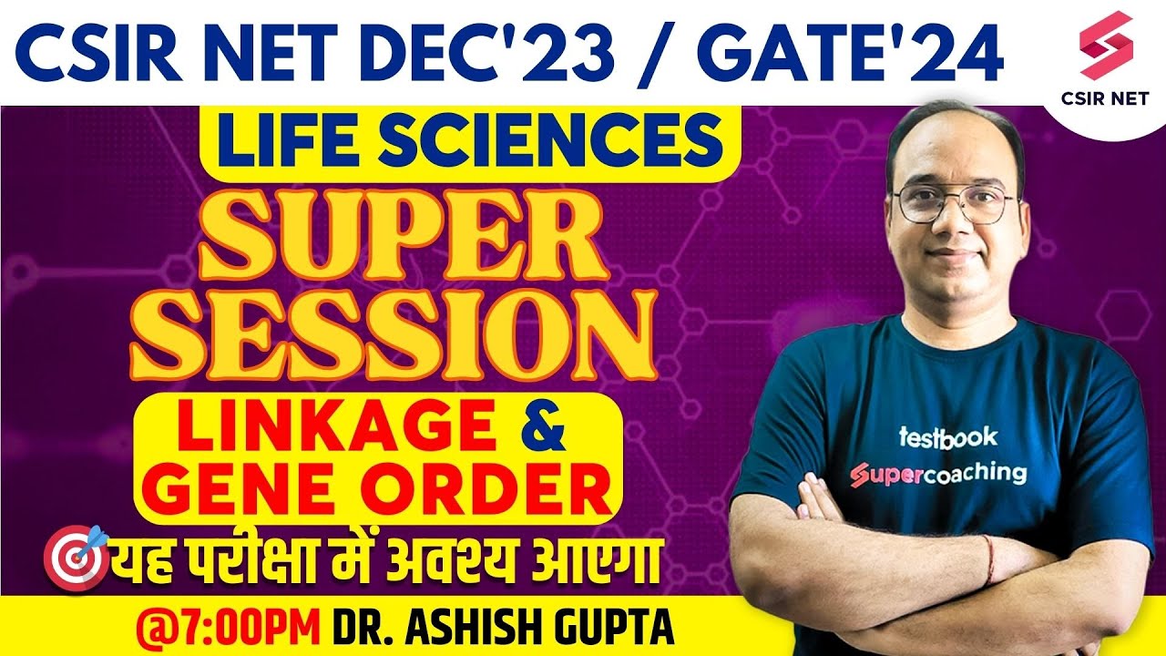 CSIR NET Dec 2023 | GATE 2024 | Life Sciences | Linkage & Gene Order with PYQs |  Dr.Ashish Gupta