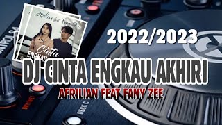 DJ CINTA ENGKAU AKHIRI ' Aprilian Ft Fany Zee Remix Terburu Viral Tik Tok Full Bass