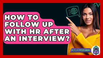 How To Follow Up With HR After An Interview? - Next LVL Programming
