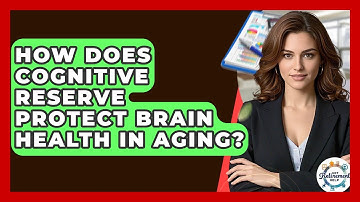How Does Cognitive Reserve Protect Brain Health In Aging? - Get Retirement Help
