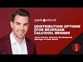 Distribution Options for Beverage Alcohol Brands