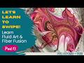 120. Part 13- Let’s Learn to Swipe! Fluid Art &amp; Fiber Fusion Course