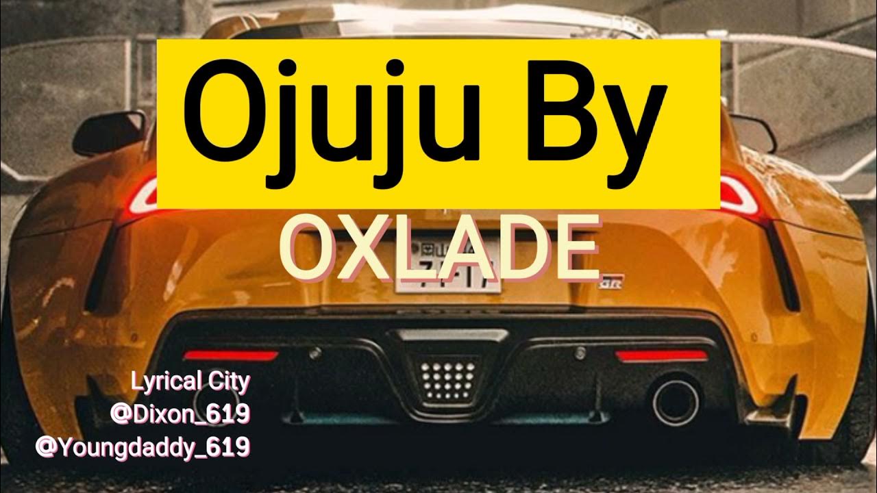 Ojuju by Oxlade (Lyrics Video) - YouTube