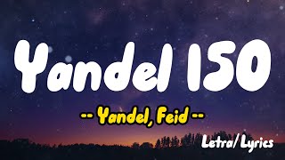 Yandel 150 (Letras / Lyrics)  - Yandel, Feid