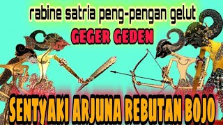 geger geden rabine satria peng pegan gelut sentyaki rebutan karo arjuna// ki seno nugroho