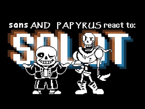 Sans and Papyrus react to SALOT (Members Only) (13+)