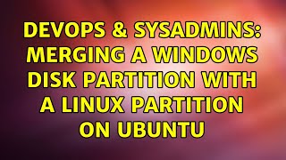Famous DevOps & SysAdmins: Merging a Windows disk partition with a Linux partition on Ubuntu Net Worth