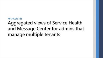 Microsoft multi-tenant management: Service Health and Message Center