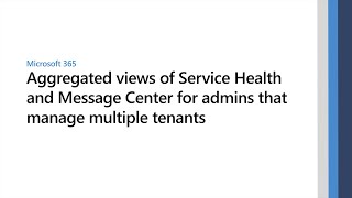 Microsoft multi-tenant management: Service Health and Message Center