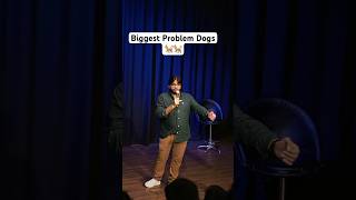 Biggest Problem 🐕 🐕 #standupcomedy #youtubeshorts #shortsvideo #dogs #savedelhidogs #dogshorts