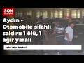 Aydın - Otomobile silahlı saldırı: 1 ölü, 1 ağır yaralı