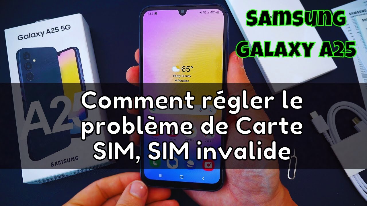 Comment régler le problème de Carte SIM, SIM invalide Samsung Galaxy A25
