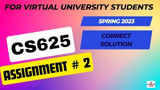 CS625 ASSIGNMENT 2 SOLUTION SPRING 2023 | CS625 ASSIGNMENT # 2 | CS625 ASSIGNMENT NO. 2 | 100% CORRE