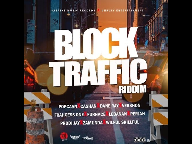 Block Traffic Riddim Mix (2021) Popcaan,Cashan,Vershon,Zamunda,Furnace,Perjah,Wilful Skillful