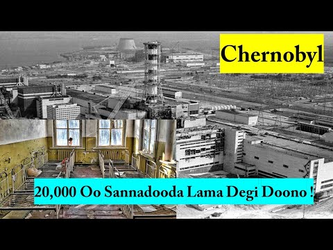 Chernobyl | Dhacdadii Nuclear-ka Ee Ugu Xumayd.