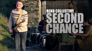 Rend Collective   Second Chance OFFICIAL