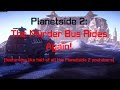 Planetside 2: The Murder bus Rides Again! feat. Moukass and like half of youtube