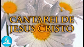 Video thumbnail of "Hinário Adventista 241 - CANTAREI DE JESUS CRISTO"