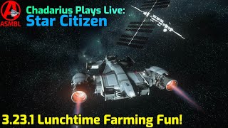 Star Citizen: 3.23.1 Lunchtime Farming Fun!