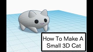 Tinkercad Tutorial - How To Make A Small 3D Cat