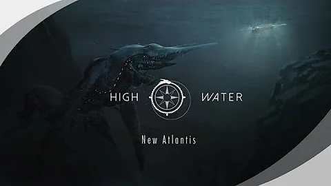 HIGH WATER Trailer New Atlantis & The Leviathan