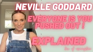 Neville Goddard Everyone is You Pushed Out! Explained | Law of Assumption
