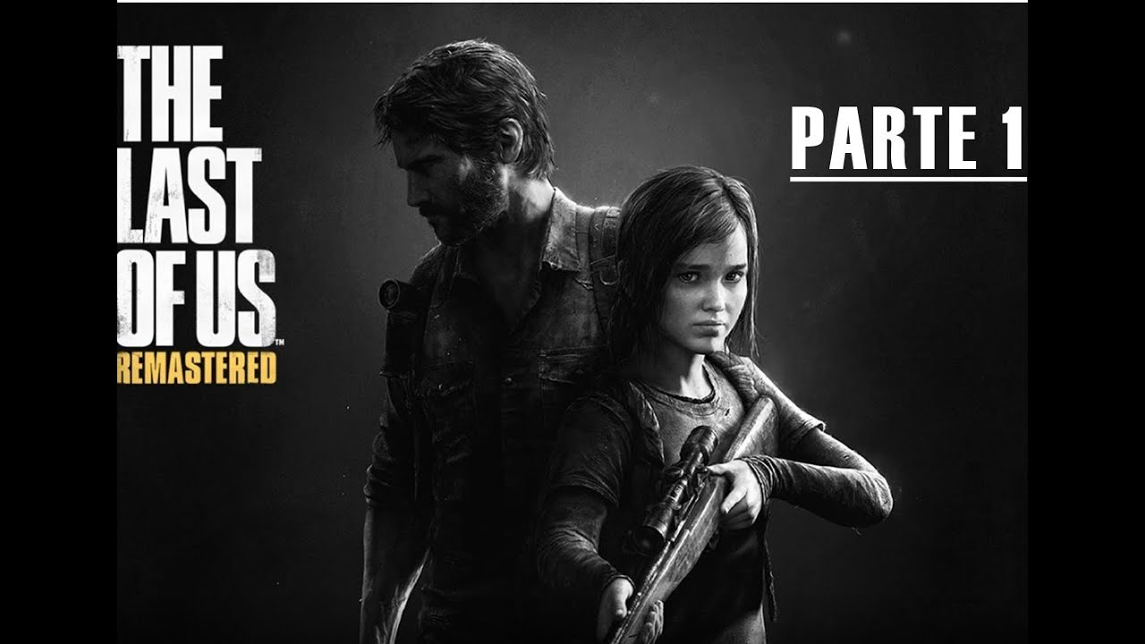 The last of us remasterizado(Remastered). Gameplay Parte 1 YouTube The last of us remasterizado(Remastered). Gameplay Parte 1 YouTube