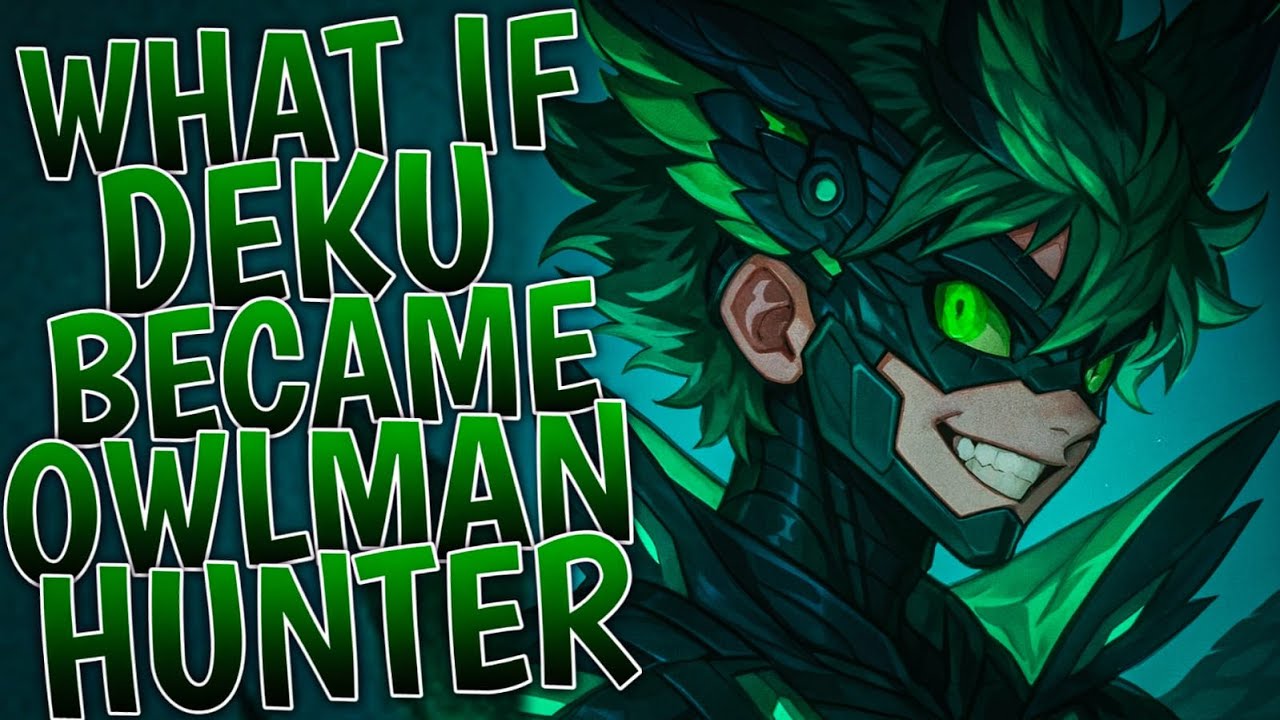 What If Deku Became Owlman Hunter | Part 1