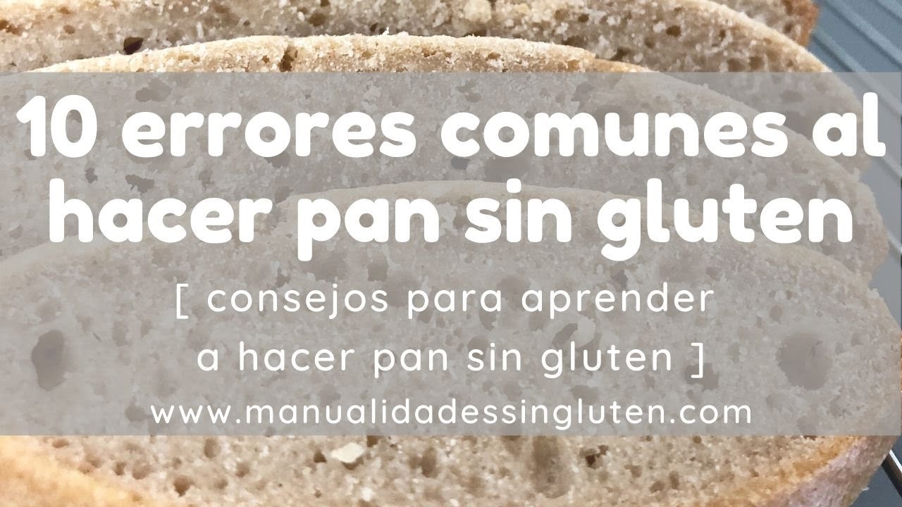 10 ERRORES COMUNES AL HACER PAN SIN GLUTEN | y cómo evitarlos para hacer un pan sin gluten perfecto