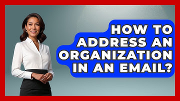 How To Address An Organization In An Email? - TheEmailToolbox.com