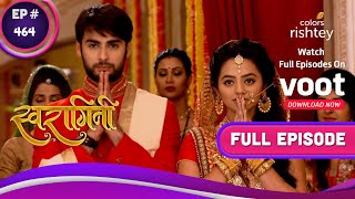 Swaragini | स्वरागिनी | Ep. 464 | The Maheshwaris Reunite! | माहेश्वरी फिर हुए एक!