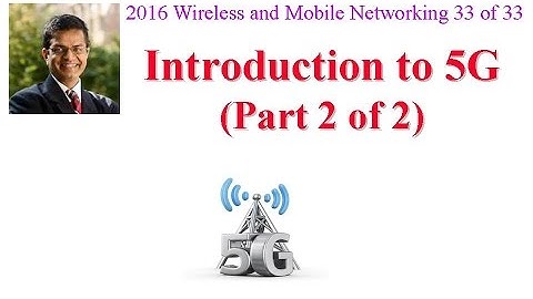 CSE574-16-17B: Introduction to 5G (Part 2 of 2)