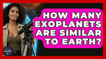 How Many Exoplanets Are Similar To Earth? - Astronomy Made Simple
