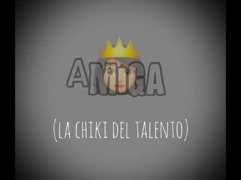 la chiki del talento (amiga)