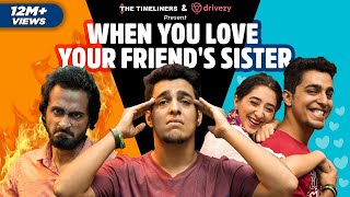 When You Love Your Friend's Sister | The Timeliners