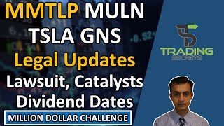 MULN Mullen Lawsuit and Share buyback. MMTLP Legal updates. TSLA More Catalysts. GNS Dividend dates