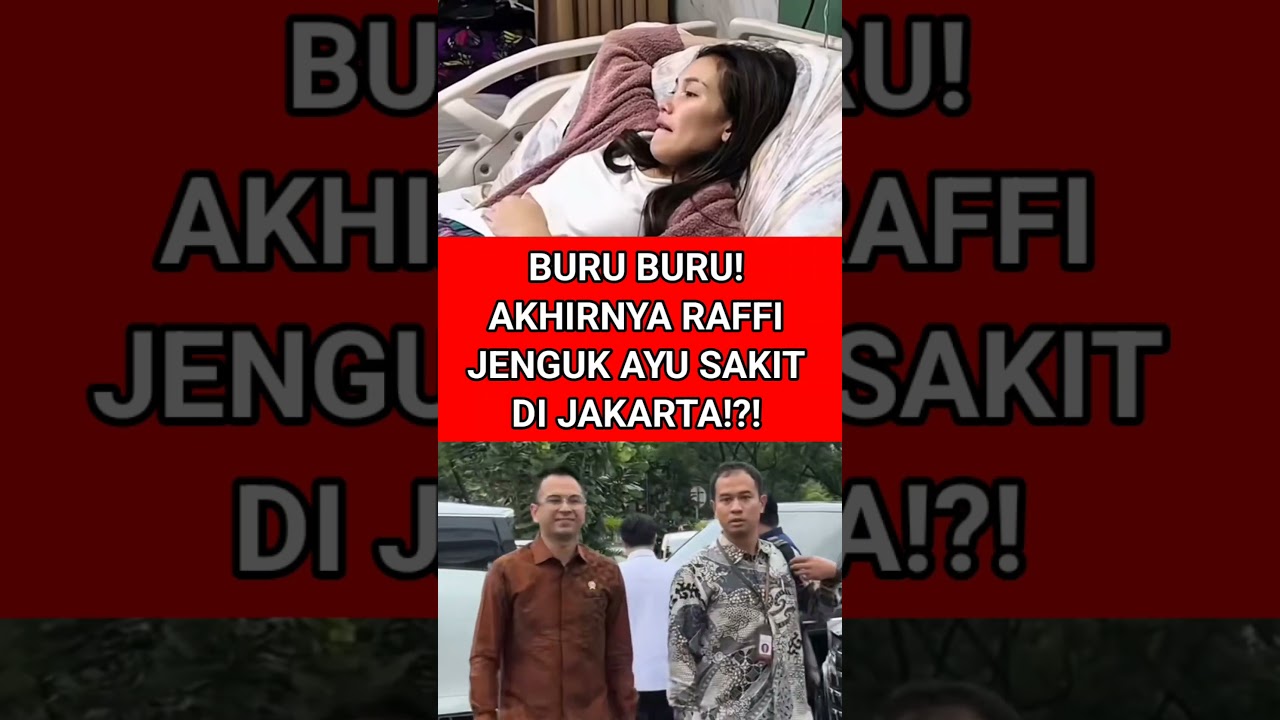 BURU BURU! AKHIRNYA RAFFI JENGUK AYU SAKIT DI JAKARTA!?! #raffinagita #ayutingting #viralshort