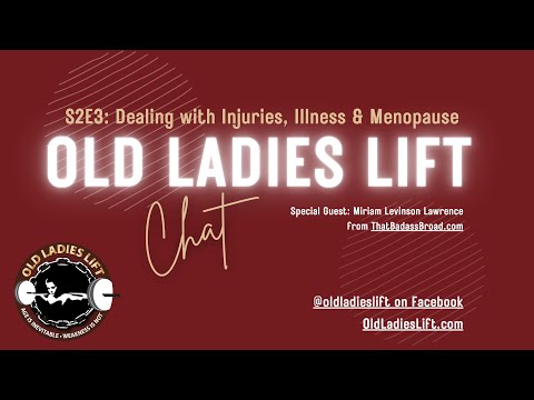 Old Ladies Lift Chat S2E3: Dealing with Injuries, Illness & Menopause