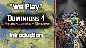 "We Play" | Dominions 4: Multiplayer Showdown | Introduction