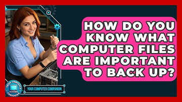 How Do You Know What Computer Files Are Important To Back Up? - Your Computer Companion