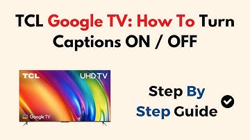 TCL Google TV: How To Turn Captions ON / OFF