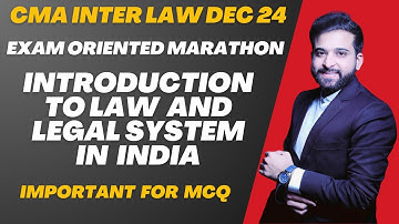 INTRODUCTION TO LAW AND LEGAL SYSTEM IN INDIA | CMA INTER LAW MARATHON | BY ARJUN CHHABRA |