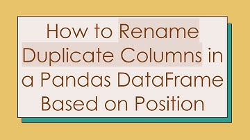 How to Rename Duplicate Columns in a Pandas DataFrame Based on Position