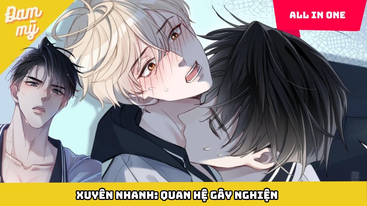 All IN ONE | Xuyên Nhanh : Quan Hệ Gây Nghiện ( Tiểu Thế Giới 1 - 3) | Nhà gió kể chuyện đam mỹ