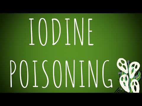 Video: Iodine Poisoning - Symptoms, First Aid, Treatment, Consequences