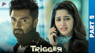 Trigger Telugu Full Movie | Atharvaa | Tanya Ravichandran | Ghibran | Part 5 | Telugu Filmnagar