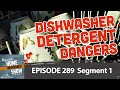 #289 Segment 1: Dishwasher Detergent Dangers!