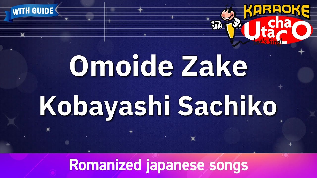 こちらはkakoです Omoide Zake – Kobayashi Sachiko (Romaji Karaoke with guide) - YouTube