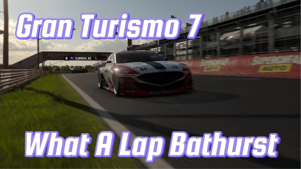 Gran Turismo 7 Bathurst what a Lap