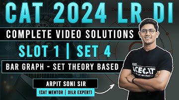 CAT 2024 LR DI Solutions | Slot 1 - Set 4 Bar Graph: Set Theory | Solve CAT 2024 LRDI with Arpit Sir